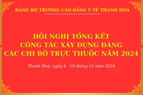 CÁC CHI BỘ TRỰC THUỘC ĐẢNG BỘ TRƯỜNG CAO ĐẲNG Y TẾ THANH HÓA TỔ CHỨC HỘI NGHỊ TỔNG KẾT CÔNG TÁC ĐẢNG NĂM 2024