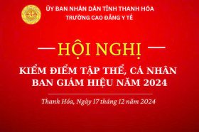 TRƯỜNG CAO ĐẲNG Y TẾ THANH HÓA TỔ CHỨC HỘI NGHỊ KIỂM ĐIỂM, ĐÁNH GIÁ, XẾP LOẠI TẬP THỂ, CÁ NHÂN CÁN BỘ LÃNH ĐẠO, QUẢN LÝ NĂM 2024