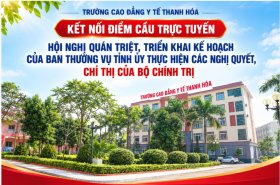 TRƯỜNG CAO ĐẲNG Y TẾ THANH HÓA KẾT NỐI ĐIỂM CẦU TRỰC TUYẾN HỘI NGHỊ QUÁN TRIỆT, TRIỂN KHAI KẾ HOẠCH CỦA BAN THƯỜNG VỤ TỈNH ỦY THỰC HIỆN CÁC NGHỊ QUYẾT, CHỈ THỊ CỦA BỘ CHÍNH TRỊ