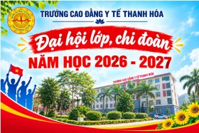 TRƯỜNG CAO ĐẲNG Y TẾ THANH HÓA ĐỒNG LOẠT TỔ CHỨC ĐẠI HỘI LỚP, CHI ĐOÀN NĂM HỌC 2026 - 2027
