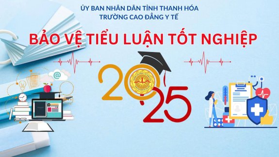 TRƯỜNG CAO ĐẲNG Y TẾ THANH HÓA TỔ CHỨC ĐÁNH GIÁ TIỂU LUẬN TỐT NGHIỆP CHO SINH VIÊN CÁC LỚP CAO ĐẲNG CHÍNH QUY
