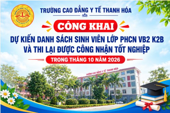 CÔNG KHAI DỰ KIẾN DANH SÁCH SINH VIÊN LỚP PHCN VB2 K2B VÀ THI LẠI ĐƯỢC CÔNG NHẬN TỐT NGHIỆP TRONG THÁNG 10 NĂM 2026